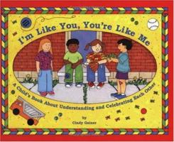 I'm Like You, You're Like Me: A Child's Book About Understanding and Celebrating Each Other 1575420392 Book Cover