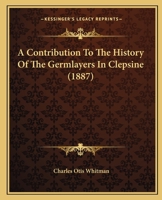 A Contribution To The History Of The Germlayers In Clepsine 1248459040 Book Cover