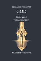Research Program GOD: From Wish to Examination (Science, Knowledge Management & Artificial Intelligence) B0HG8S4GMJ Book Cover