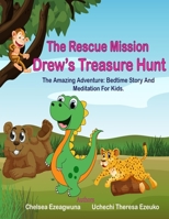 The Rescue Mission: Drew’s Treasure Hunt: The Amazing Adventure: Bedtime Story And Meditation For Kids. 1777674212 Book Cover