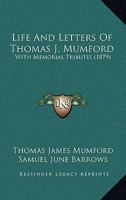 Life and Letters of Thomas J. Mumford: With Memorial Tributes 1164883321 Book Cover