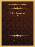 A Kegyelmezesi Jog (1903) 1169522629 Book Cover