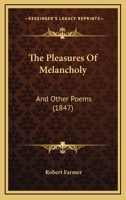 The Pleasures Of Melancholy: And Other Poems 1104501821 Book Cover