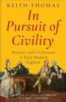 In Pursuit of Civility: Manners and Civilization in Early Modern England 1512602817 Book Cover