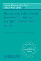 Generalised Euler-Jacobi Inversion Formula and Asymptotics beyond All Orders (London Mathematical Society Lecture Note Series) 0521497981 Book Cover