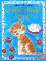 What Shall I Draw (What Shall I Do Today) 0746020244 Book Cover