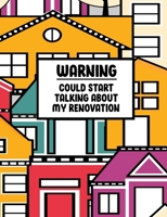 Warning Could Start Talking About My Renovation: Organiser For Your Home Renovation, Interior Design Costs, Household Bills - Custom Pages For Each ... Construction Quotes Compare, Purchased Items 1710488174 Book Cover