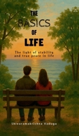 The Basics of Life: The light of stability and true peace in life. B0FGXC25BB Book Cover
