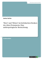 Herz und H�ren im hebr�ischen Denken des Alten Testaments. Eine anthropologische Betrachtung 334641583X Book Cover