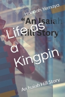 Life as a Kingpin: An Isaiah Hill Story B0GFDB93DT Book Cover