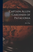 Captain Allen Gardiner of Patagonia 1016750145 Book Cover