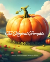 The Magical Pumpkin B0FR4L1HZL Book Cover