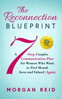 The Reconnection Blueprint: A 7-Step Couples Communication Plan for Women Who Want to Feel Heard, Seen and Valued (Again) 1763785793 Book Cover
