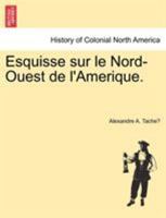 Esquisse sur le Nord-Ouest de l'Amérique 124143820X Book Cover
