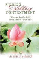 Finding Solitary Contentment: Ways to Handle Grief and Embrace a New Life 0986028304 Book Cover