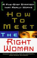 How to Meet the Right Woman: A Five-step Strategy That Really Works 0806520213 Book Cover