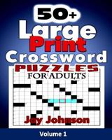 50+ Large Print Crossword Puzzles for Adults: The Unique Brain Games Crossword Puzzles in Large Print with Today?s Contemporary Words as easy ... Brain Games Crossword Series) (Volume 1) 1975895436 Book Cover