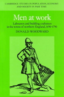 Men at Work: Labourers and Building Craftsmen in the Towns of Northern England, 1450-1750 (Cambridge Studies in Population, Economy & Society in Past Time) 0521890969 Book Cover