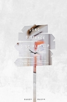 Long Distance Discipleship: A 31 Day Devotional 1541366360 Book Cover