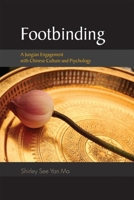 Footbinding: A Jungian Engagement with Chinese Culture and Psychology 0415485061 Book Cover