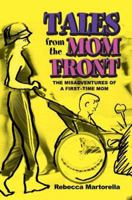 Tales from the Mom Front: The Misadventures of a First-Time Mom 0595387209 Book Cover