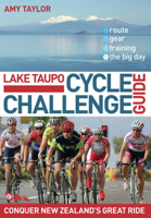 Lake Taupo Cycle Challenge Guide: Conquer New Zealand's Great Ride 0958291616 Book Cover