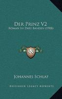 Der Prinz V2: Roman In Zwei Banden (1908) 1160441626 Book Cover