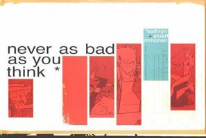 Never as Bad as You Think 1934506737 Book Cover