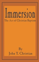 Immersion, the act of Christian baptism 1589634446 Book Cover