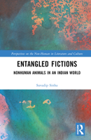 Entangled Fictions: Nonhuman Animals in an Indian World 1032231718 Book Cover