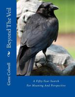 Beyond the Veil: A Fifty-Year Search for Meaning and Perspective 1481164422 Book Cover