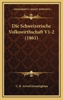 Die Schweizerische Volkswirthschaft V1-2 (1861) 1168496403 Book Cover