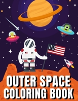 Outer Space Coloring Book: A Fun Outer Space Activity Book Filled With Coloring Pages Educational Coloring Book for Kids Ages 4-12 B08KTKD765 Book Cover