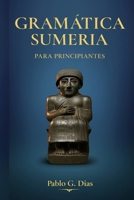 Gramática Sumeria para principiantes: Manual Práctico Autodidacta (Spanish Edition) B0GYL4C8LH Book Cover
