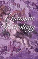 Intimate Astrology: Better Love & Sex Through the Zodiac 0806959428 Book Cover