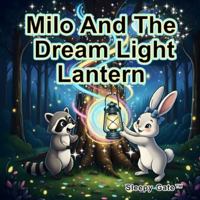 Milo And The Dream Light Lantern: A Heartwarming Goodnight Book For Toddlers B0FZ8C8GQ8 Book Cover