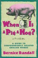 When Is a Pig a Hog?: A Guide to Confoundingly Related English Words 0883659778 Book Cover