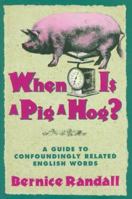 When Is a Pig a Hog?: A Guide to Confoundingly Related English Words 0671874713 Book Cover