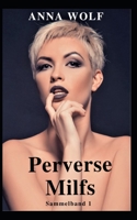 Perverse Milfs: Sammelband 1 (German Edition) 1711559954 Book Cover