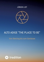 Alto Adige"The palce to be": Von Sterzing bis zum Gardasee (German Edition) 3384326725 Book Cover