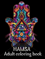 Hamsa Adult Coloring Book: A Coloring Book of 40 unique Beautiful Detailed Hamsa with Stress Relieving B088N5G4ZY Book Cover