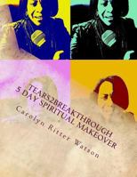 Tears2Breakthrough 5 Day Spiritual Make Over 1986534421 Book Cover