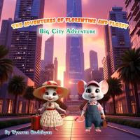 The Adventures of Florentine and Flossy: Big City Adventure B0F84LQGKD Book Cover