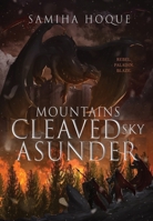 Mountains Cleaved, Sky Asunder 1960323202 Book Cover