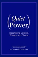 Quiet Power: Negotiating Careers, Change, and Choice B0HJXDT6NV Book Cover