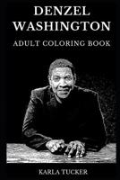 Denzel Washington Adult Coloring Book: Legendary African American Actor and Famous Academy Award Winner, Great Malcolm X Actor and American Gangster Star Inspired Adult Coloring Book 1082164976 Book Cover