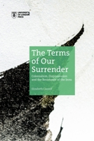 The Terms of Our Surrender: Colonialism, Dispossession and the Resistance of the Innu 1912250454 Book Cover