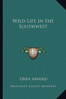 Wild Life in the Southwest 1162764538 Book Cover