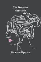 The nervous housewife (American women: images and realities) 1512047163 Book Cover