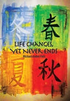 Life Changes, yet Never Ends 1532084641 Book Cover